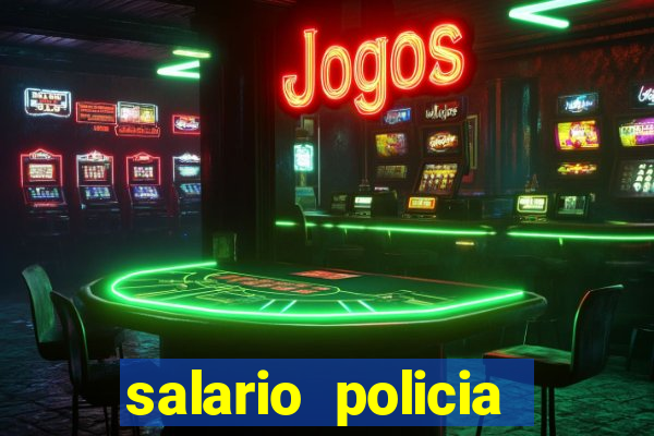 salario policia civil da bahia